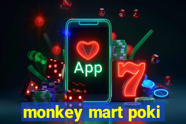 monkey mart poki